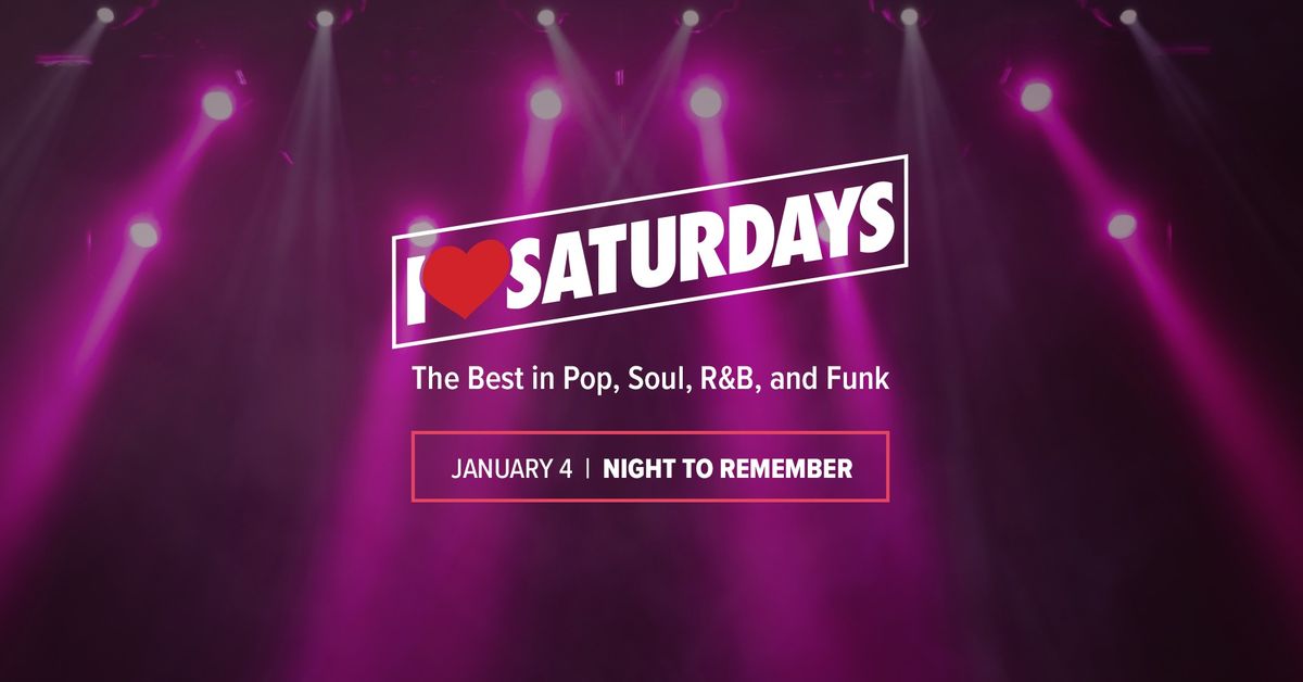 I \u2764\ufe0f Saturdays with Night To Remember