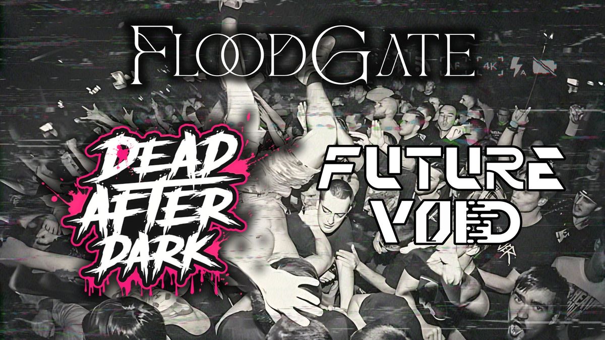 Dead at Daves - Floodgate w\/Dead After Dark & Future Void