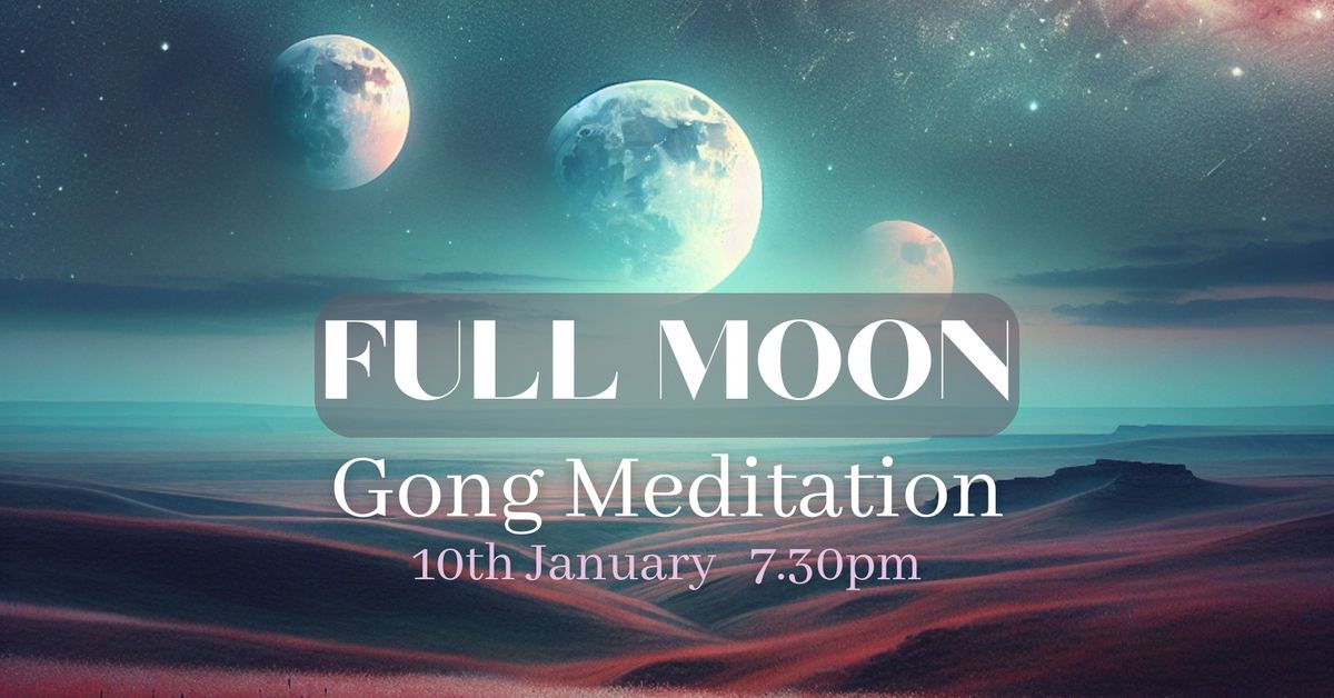 **FULLY BOOKED **New Year's FULL MOON GONG BATH Meditation with Magdalena \/\/ The Beehive Centre