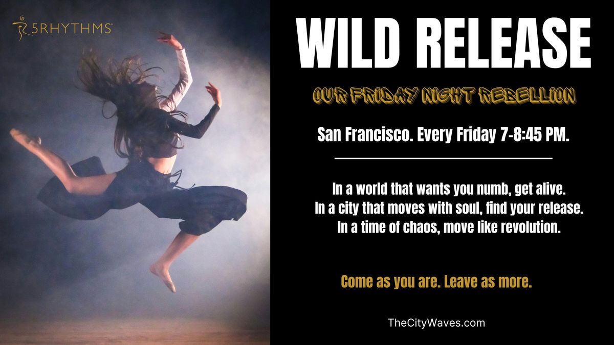 Wild Release SF - 5Rhythms Friday