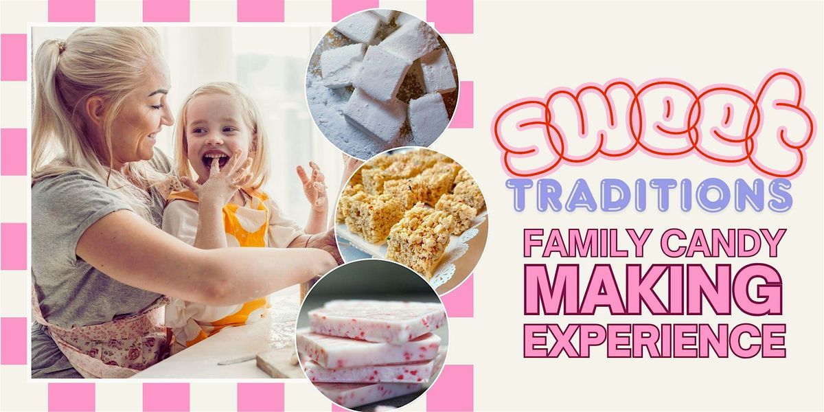 Sweet Traditions: A family Candy Making Experience