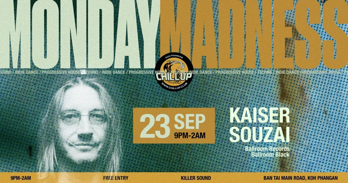 Monday Madness 23rd of SEPTEMBER: KAISER SOUZAI