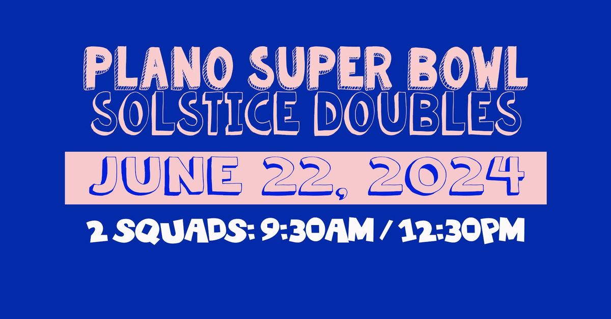 Solstice Doubles at Plano Super Bowl (June 22, 2024)