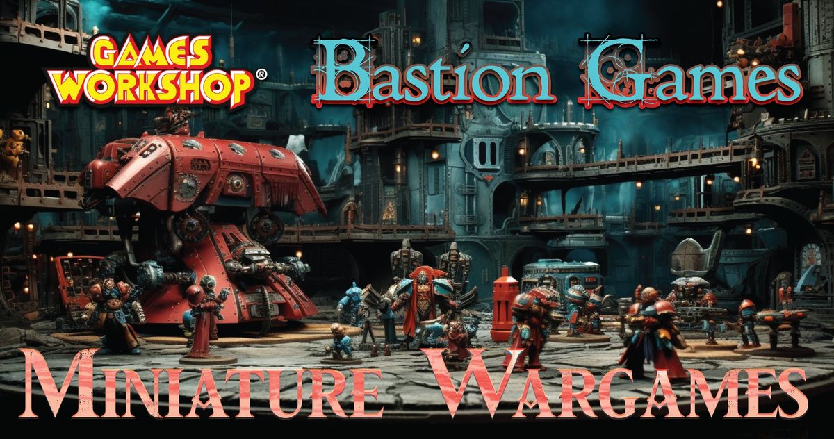 Bastion Games Wargaming Day sponsored by Games Workshop