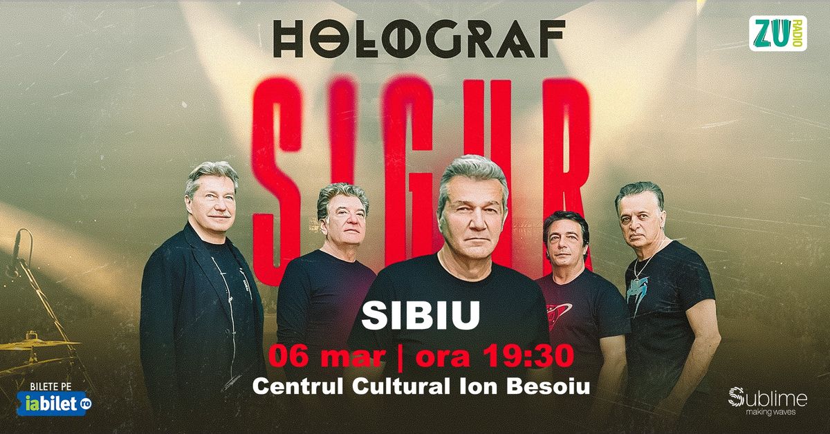 Sibiu: Holograf - "Sigur!"