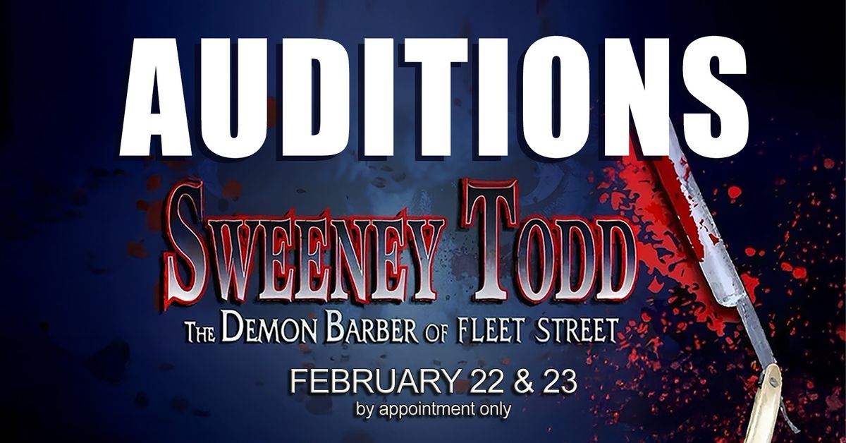 AUDITIONS: Sweeney Todd (By Appointment)