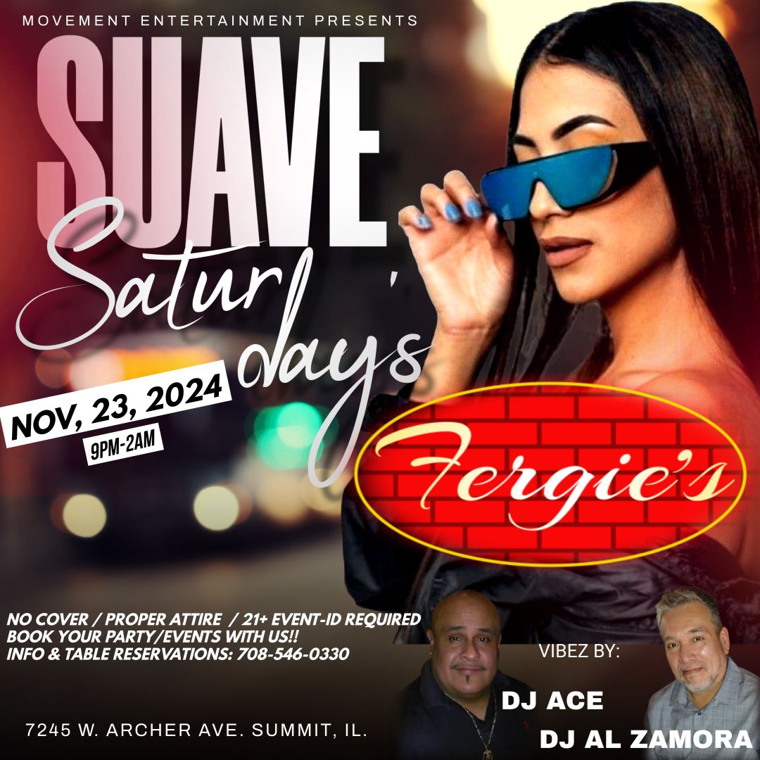 SUAVE SATURDAY'S @ FERGIE'S!!