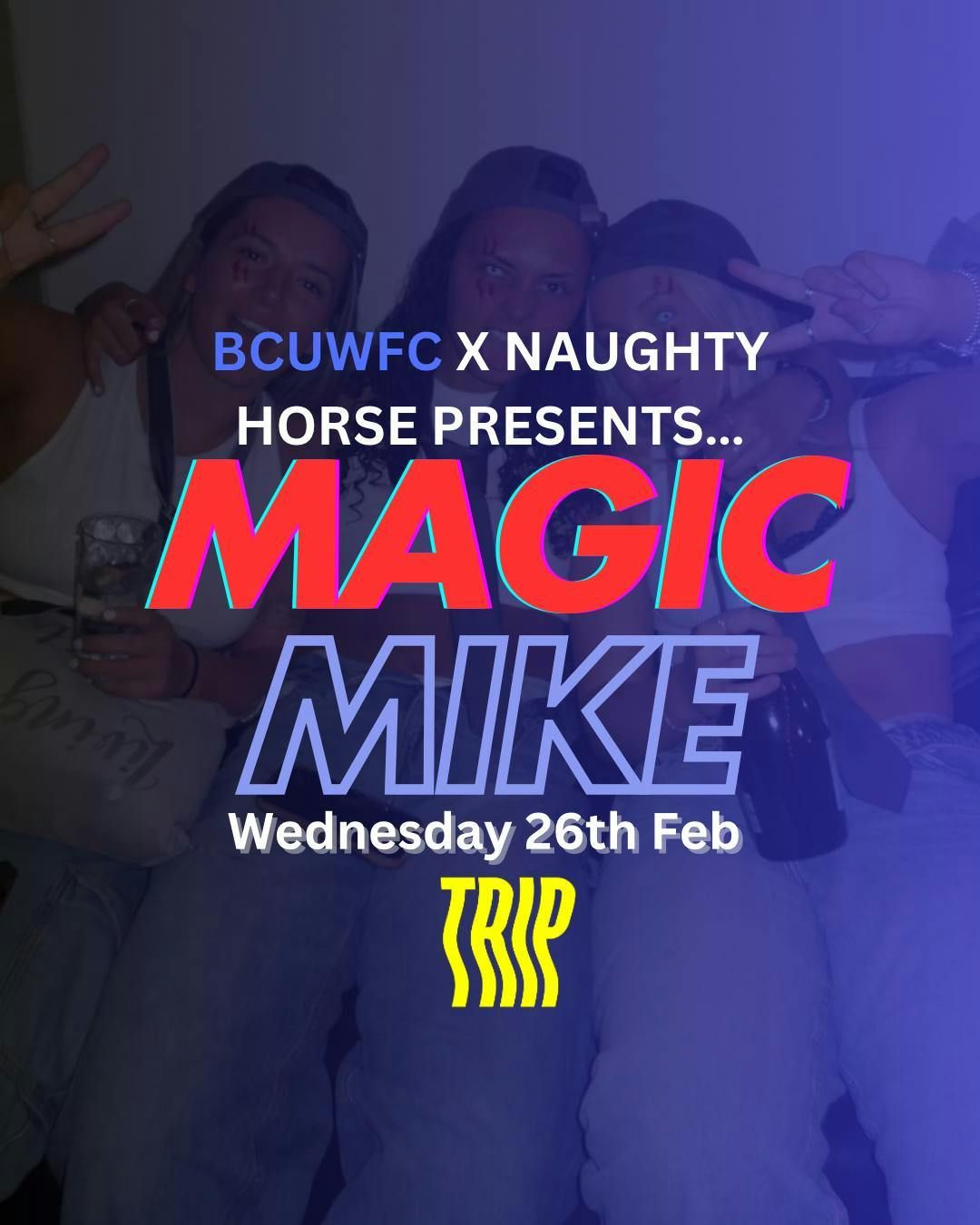 BCU On Tour X Womens Football - Magic Mike Night [TRIP Takeover]! 