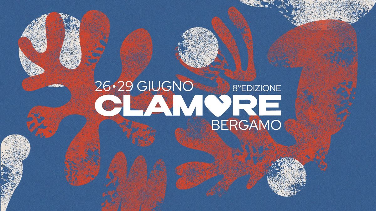 CLAMORE FESTIVAL 2025 (8\u00b0 ed.) - BERGAMO