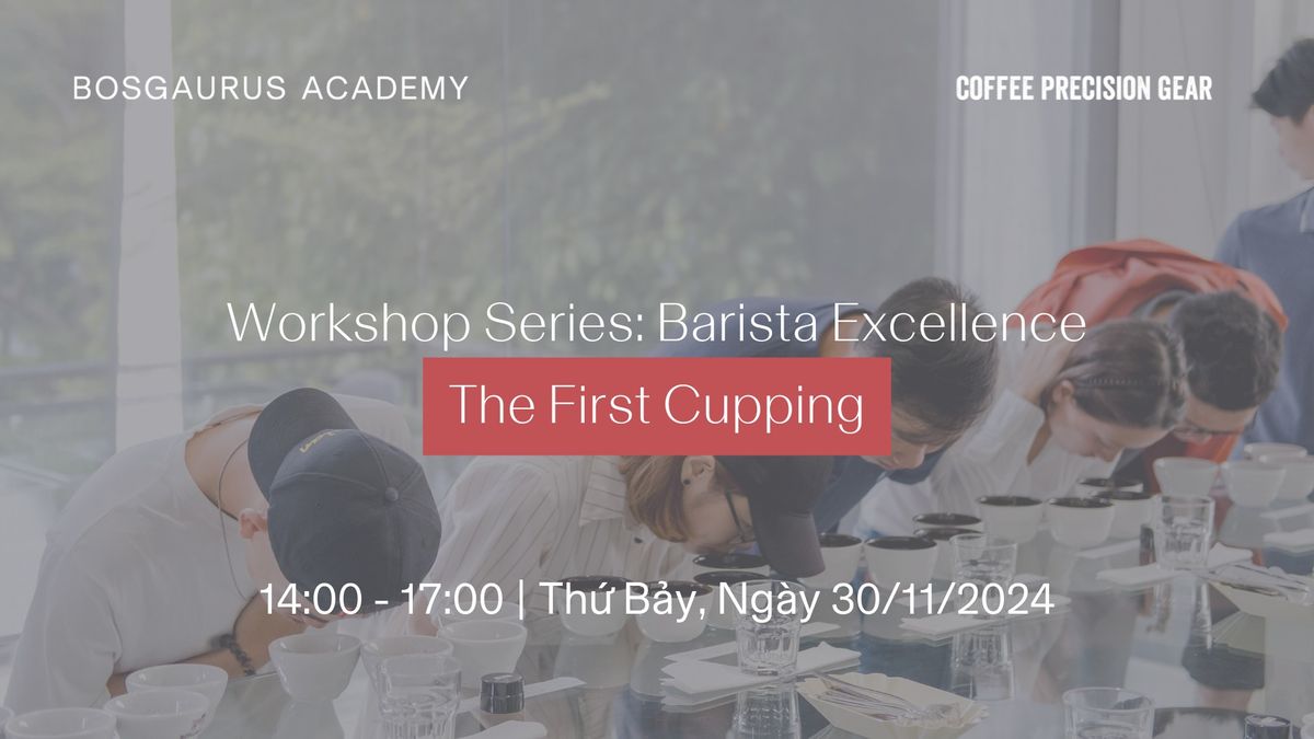 Series: Barista Excellence | The First Cupping