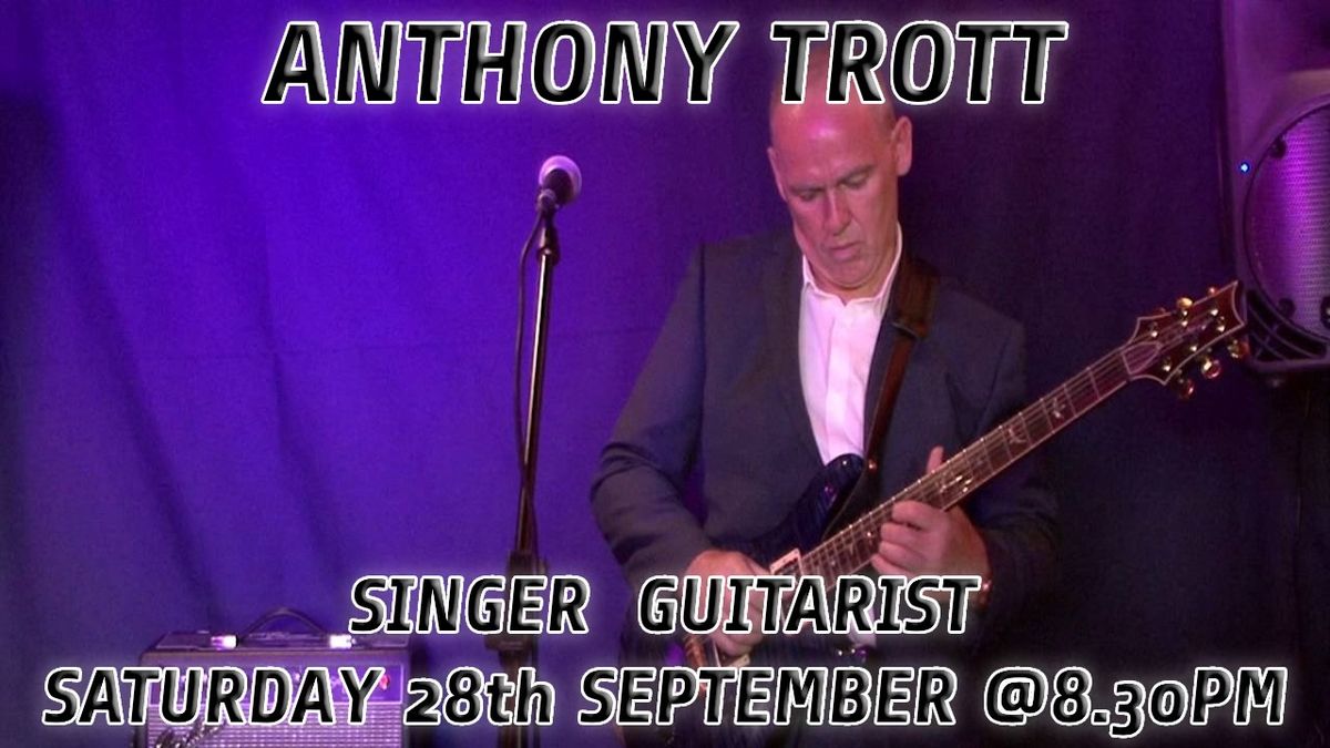 ANTHONY TROTT, SINGER GUITARIST