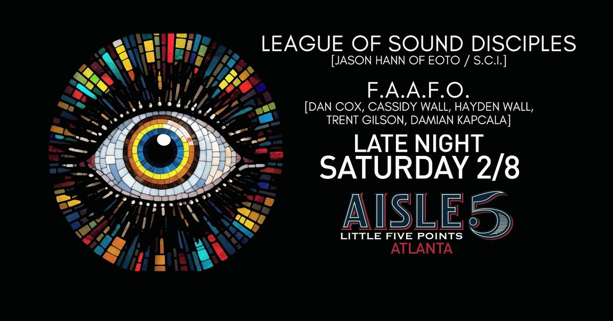 League of Sound Disciples, FAAFO - Late Night Show @ Aisle 5