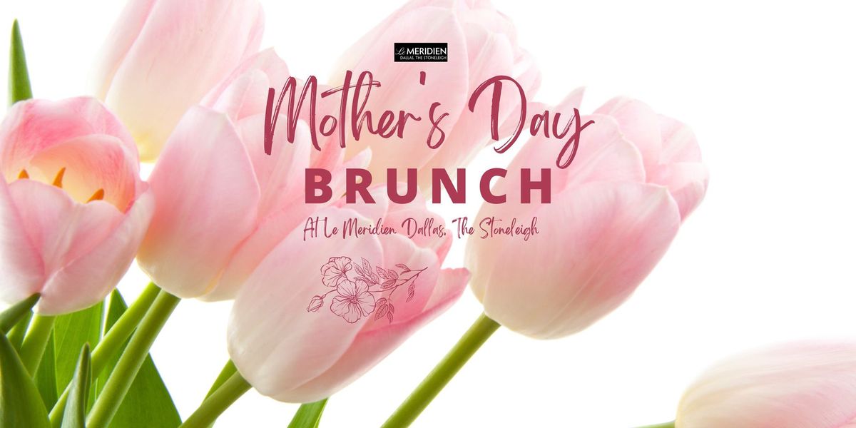 Mother's Day Brunch at Le Meridien Dallas, The Stoneleigh