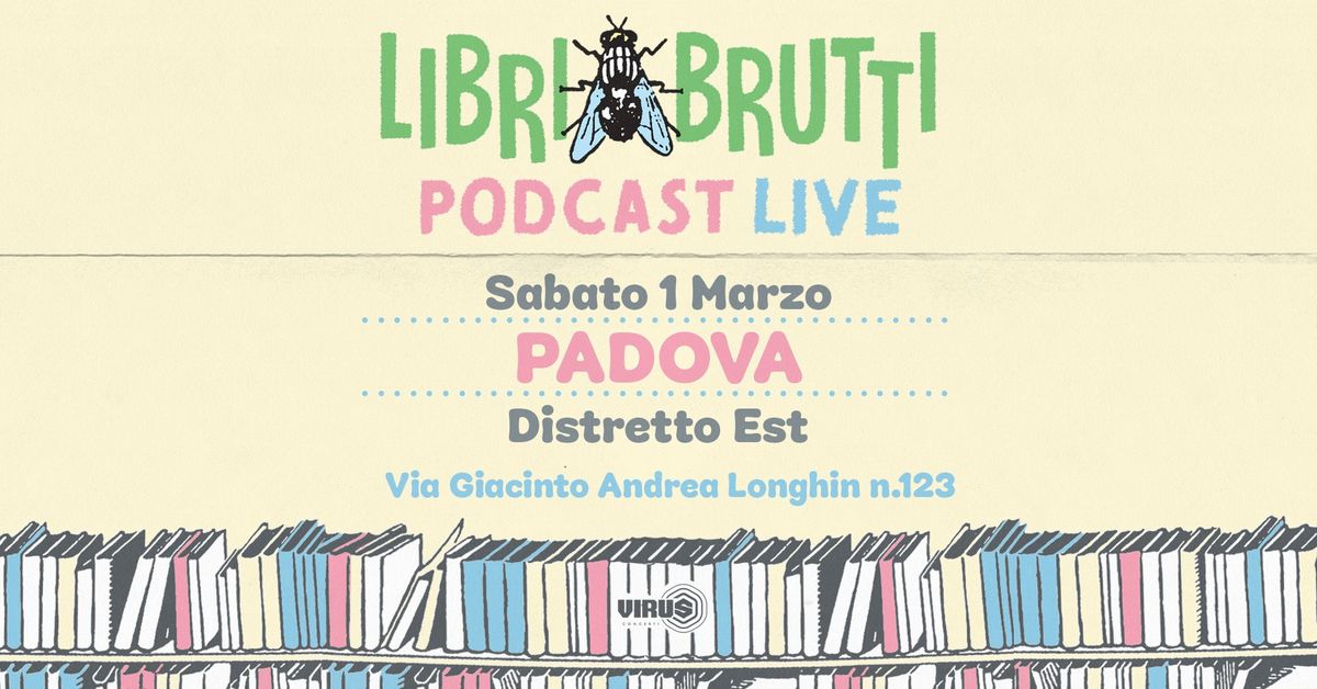 Libri Brutti Podcast Live - Padova @DistrettoEst