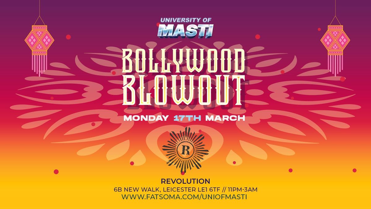 \ud83c\udf89BOLLYWOOD BLOWOUT | UNI OF MASTI\ud83c\udf1f &gt; Venue: Revolution Bar Leicester\ud83c\udf78: STUDENT DISCOUNT ON DRINKS !!