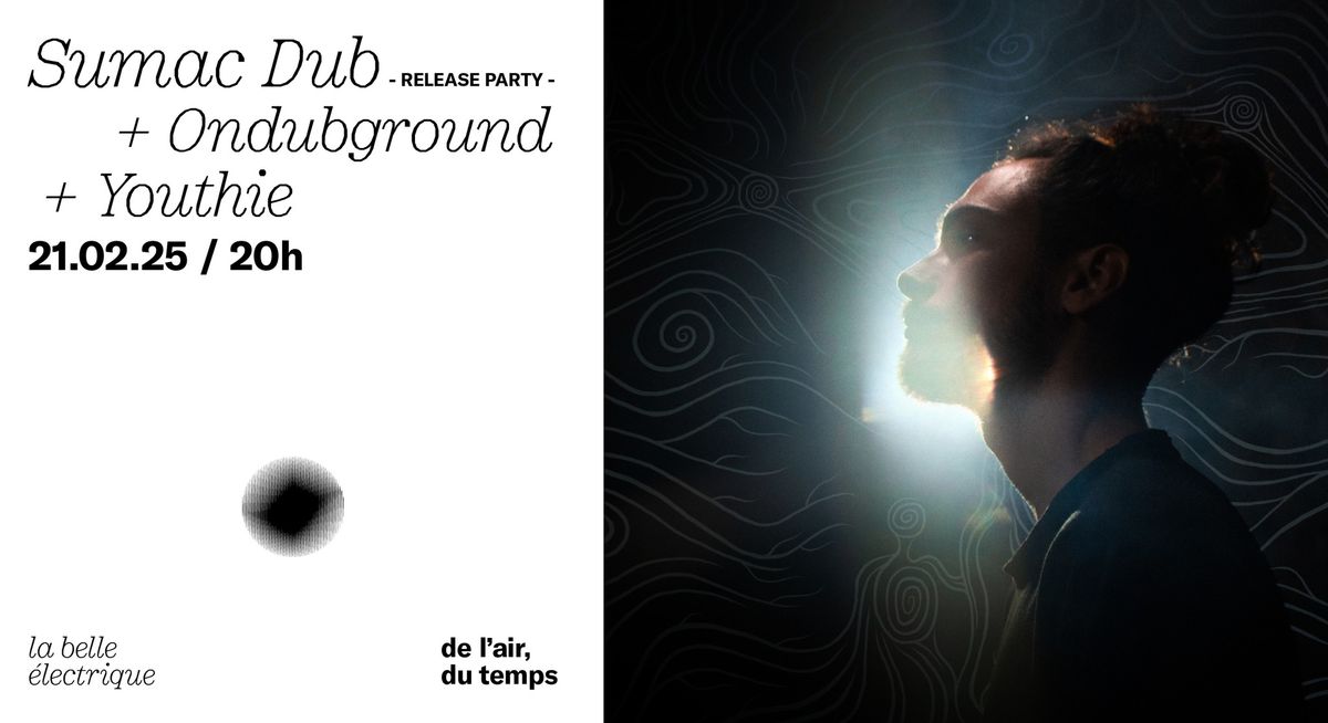 SUMAC DUB - Release Party \u00e0 La Belle \u00c9lectrique + ONDUBGROUND + YOUTHIE