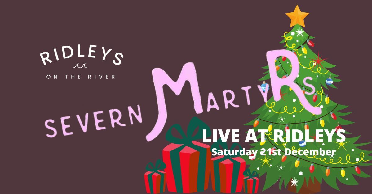 SEVERN MARTYRS LIVE | Ridleys On The River