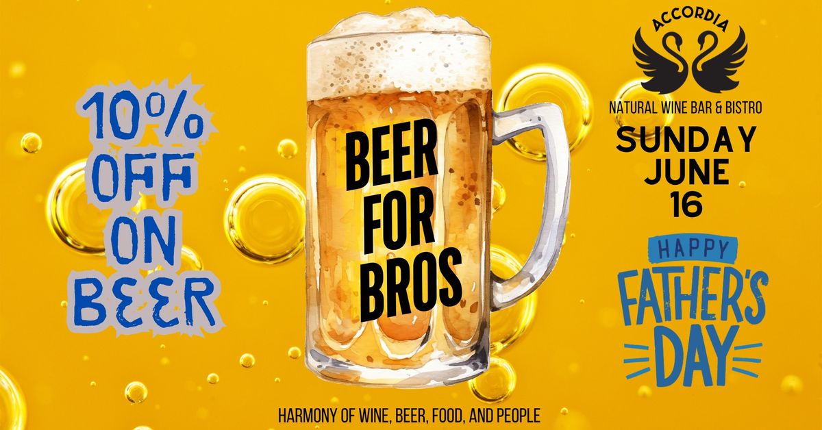 Beer for Bros \u2022 10% Off all Beer at Accordia for Father's Day