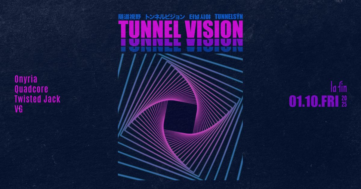 la fin: Tunnel Vision  