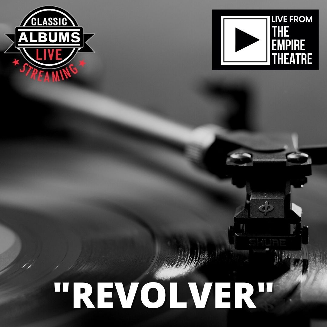 Classic Albums Live Tribute Show: The Beatles - Revolver