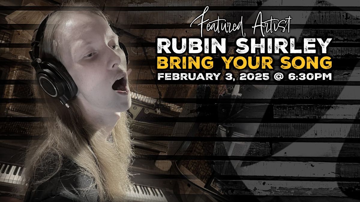 BRING YOUR SONG #124 FEATURING RUBIN SHIRLEY