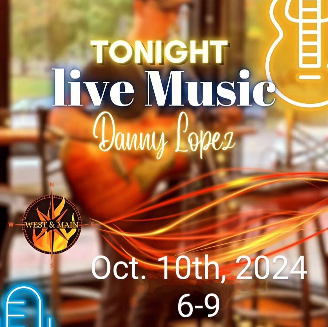 Danny Lopez @ West & Main - Bar & Grill