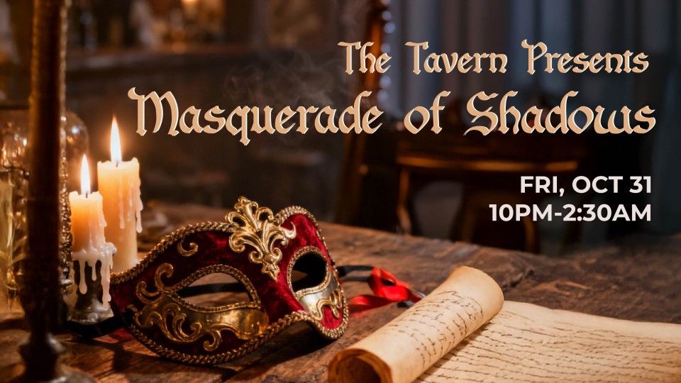 The Tavern Presents: Masquerade of Shadows