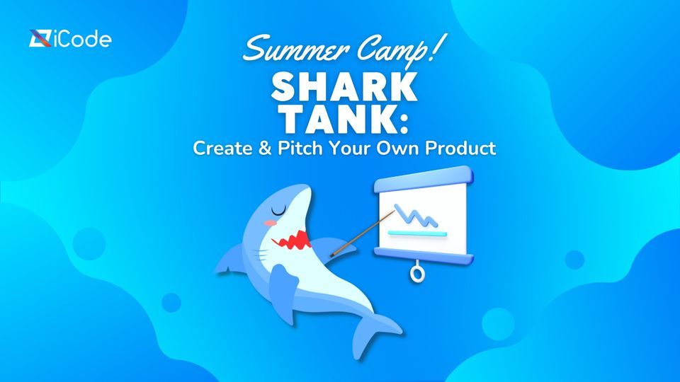 Summer Camp- Shark Tank : Create & Pitch Your Own Product!