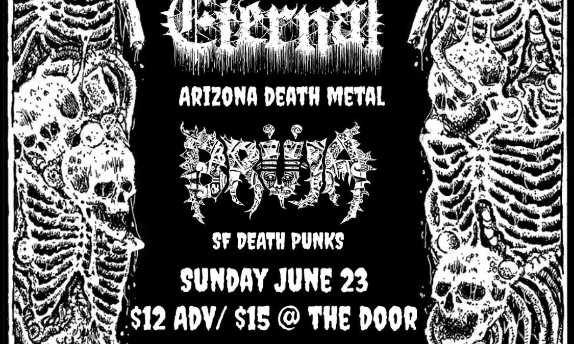 Molten, Eternal (Arizona Death Metal) and Bruja