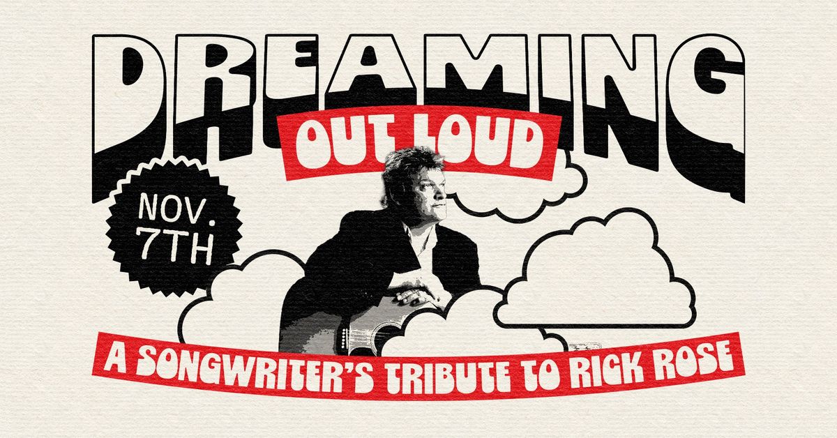 Dreaming Out Loud: A Songwriter's Tribute to Rick Rose