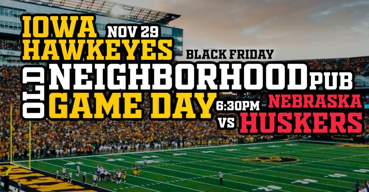 Iowa Hawkeyes vs Nebraska Huskers on Black Friday @ONP 