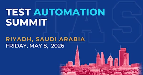Test Automation Summit | Riyadh| 2026