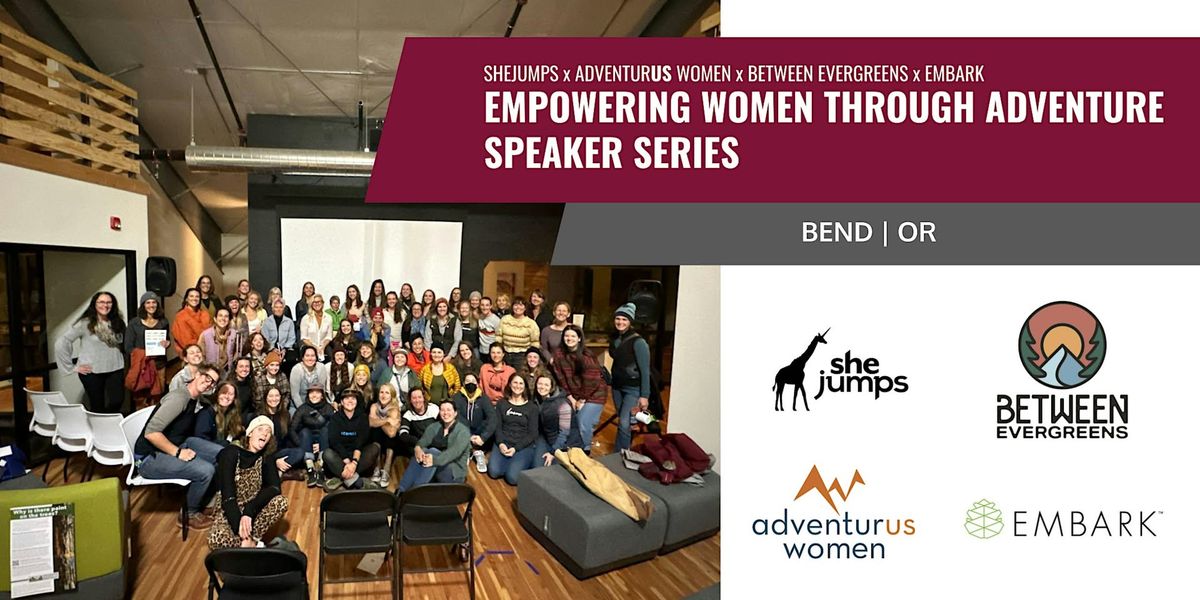 SheJumps x AdventurUs Women x Between Evergreens | Speaker Series | OR