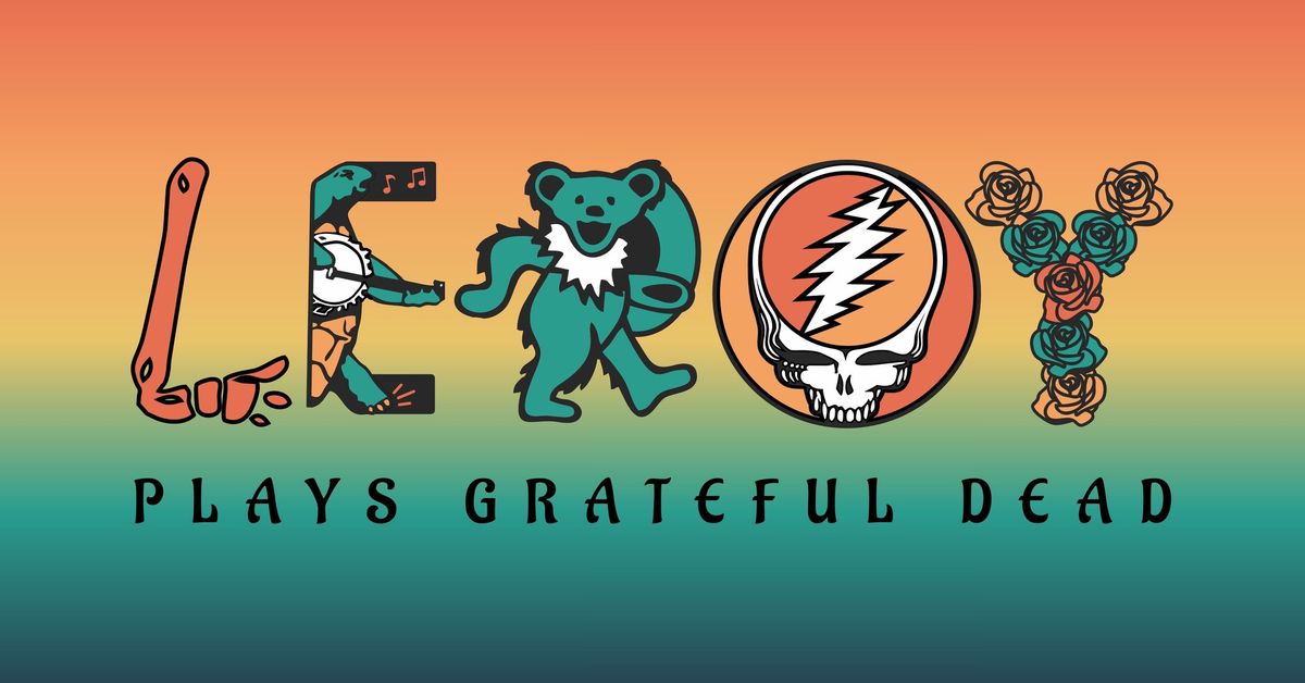 LEROY plays Grateful Dead