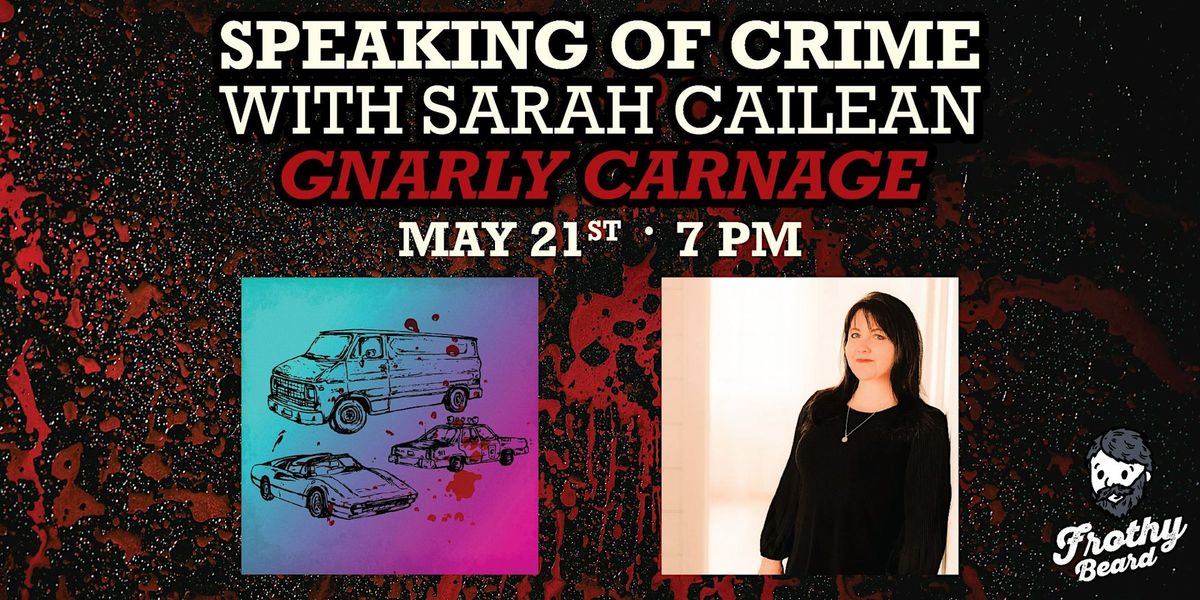 Speaking of Crime with Sarah Cailean: Gnarly Carnage