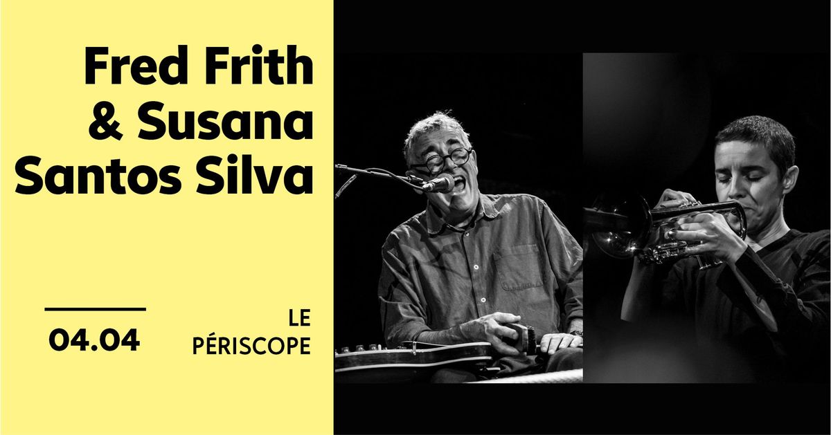  FESTIVAL R\u00c9CIF \u2022 Fred Frith et Susana Santos Silva au P\u00e9riscope