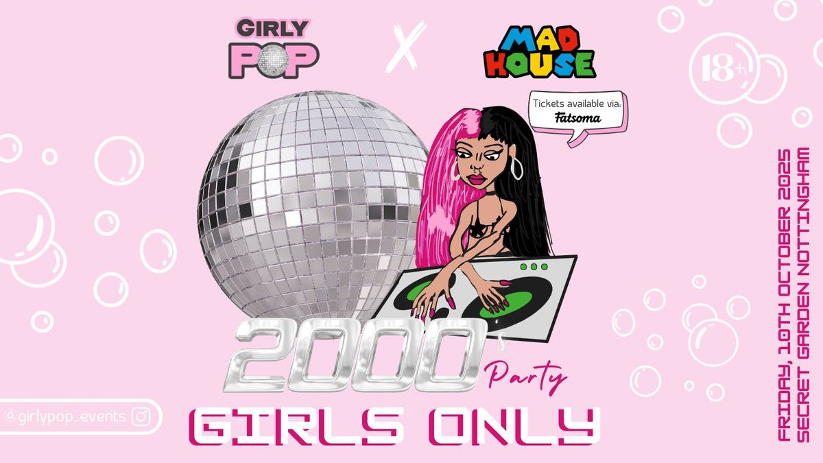 Girls Only 2000s Party - Madhouse x Girly Pop