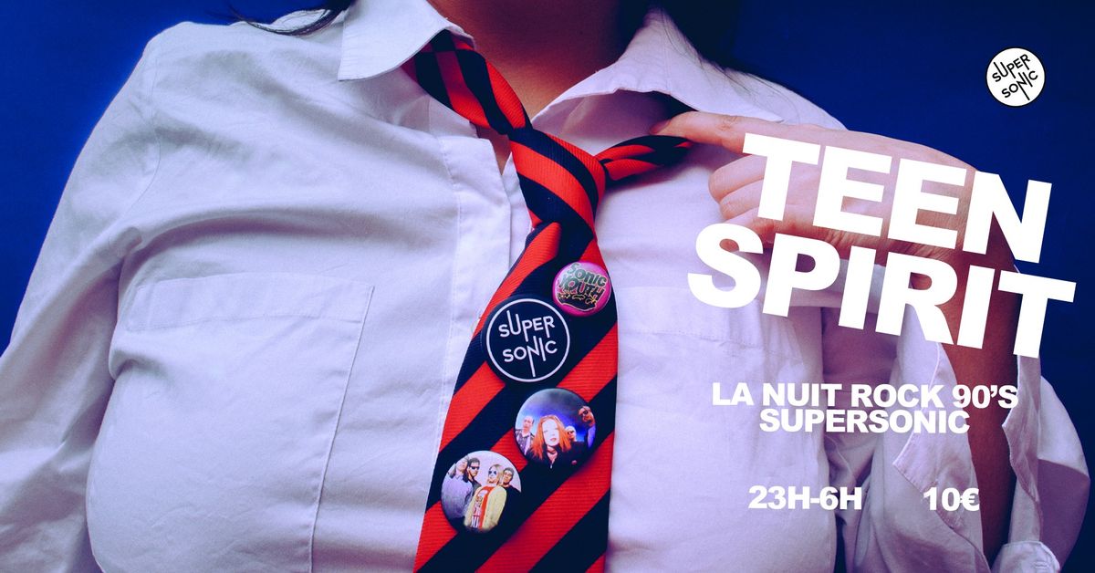 Teen Spirit \/ Nuit Teenage Rock au Supersonic