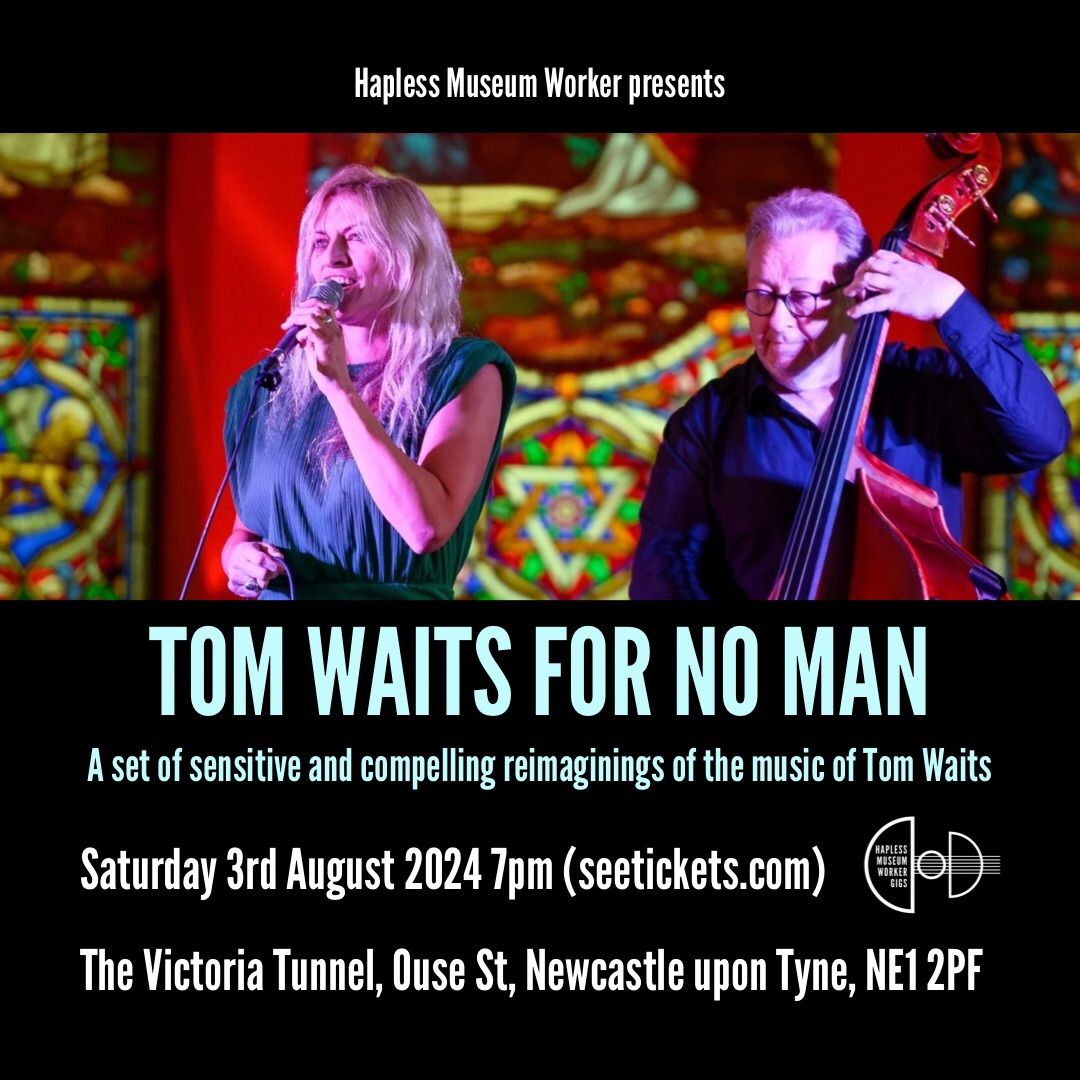 Tom Waits For No Man at Victoria Tunnel