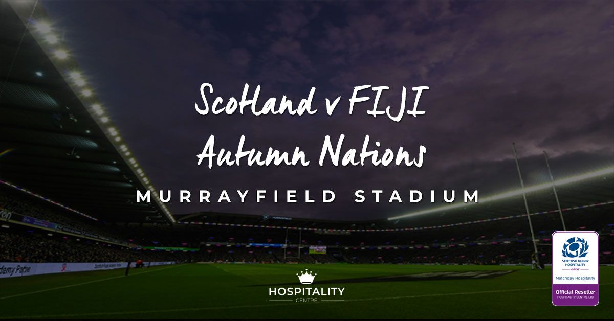 Scotland v Fiji | Scottish Gas Murrayfield Stadium