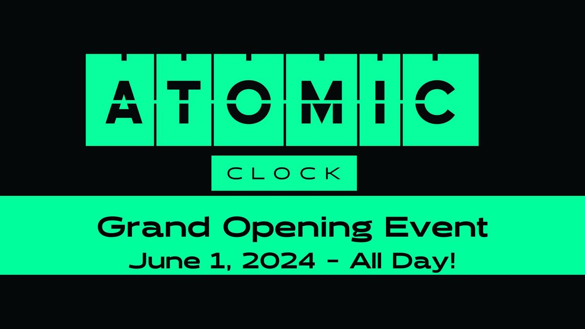 Atomic Clock Grand Opening