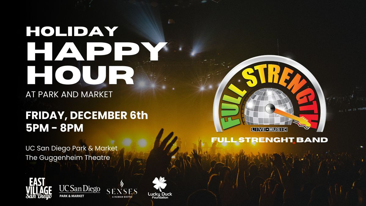 East Village Holiday Happy Hour with Full Strength Band at UC San Diego Park & Market