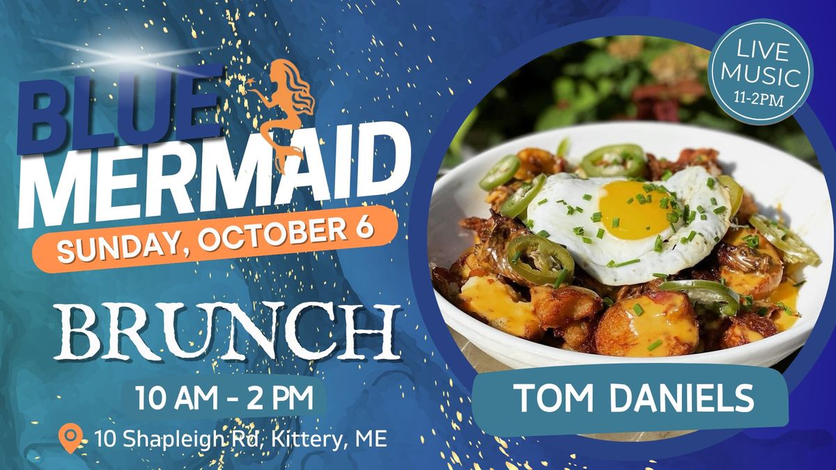 Blue Mermaid Brunch Featuring Tom Daniels | October 6th