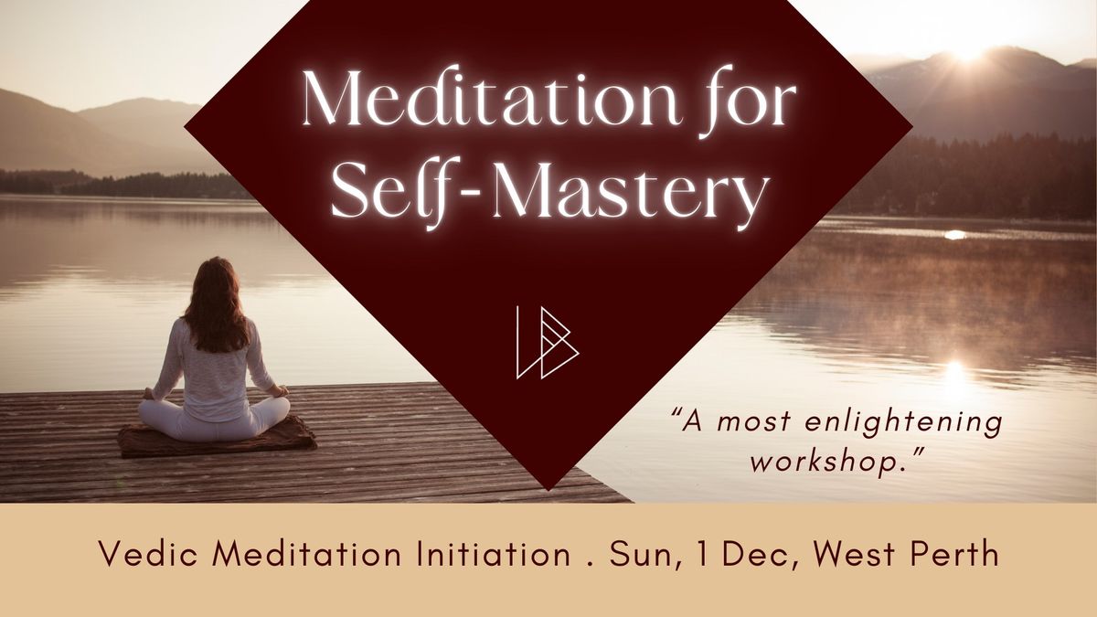 Meditation for Self Mastery | Vedic Meditation Initiation - West Perth