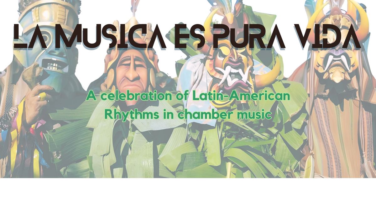 La Musica es Pura Vida : A celebration of Latin-American rhythms in chamber music.