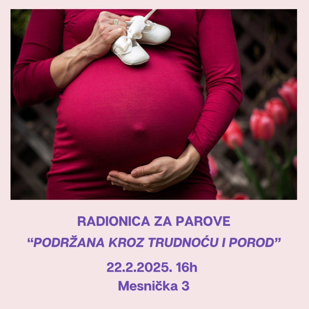 Radionica za trudnice i njihove partnere \u201ePodr\u017eana kroz trudno\u0107u i porod\u201c