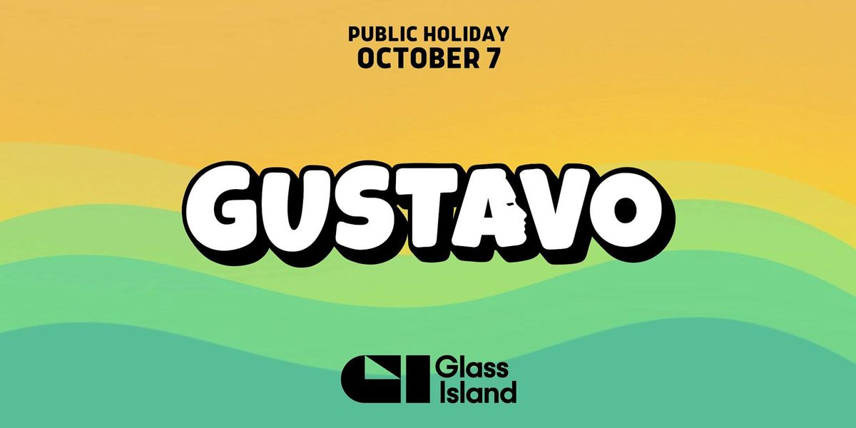 Glass Island - GUSTAVO pres. HOUSE ON THE HARBOUR - Mon 07 Oct 2024