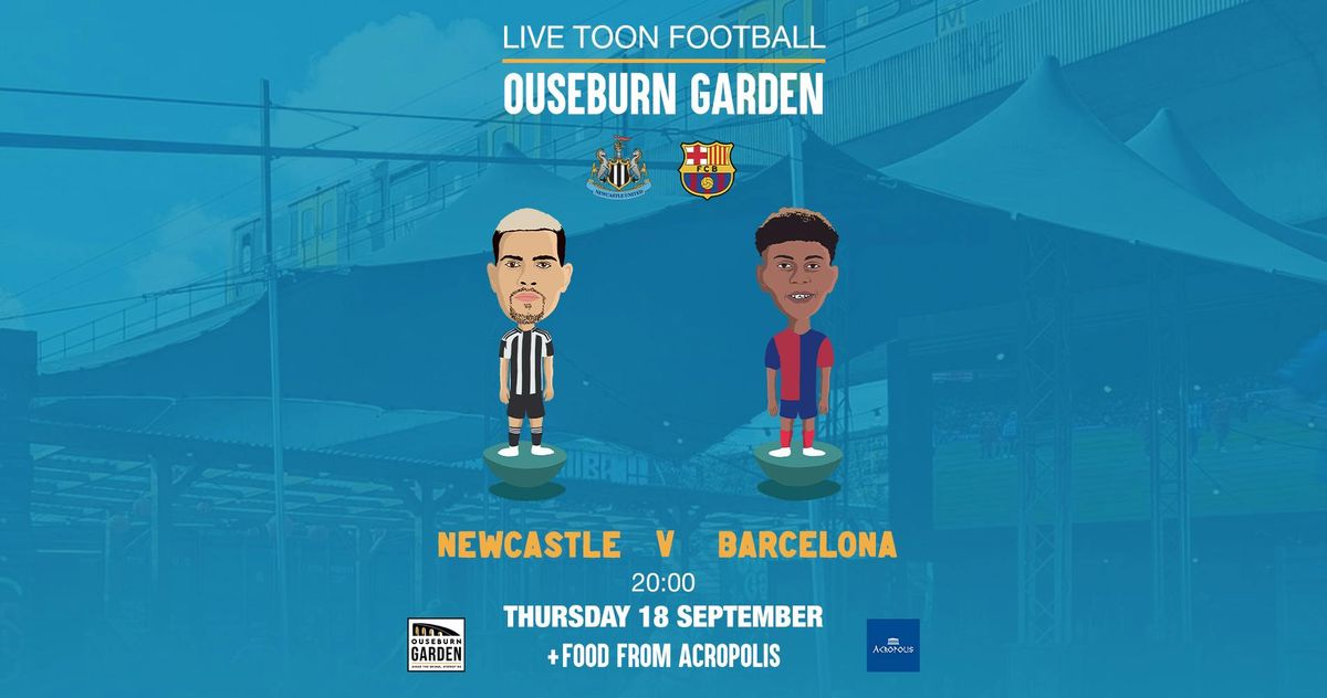 Newcastle vs Barcelona @ Ouseburn Garden