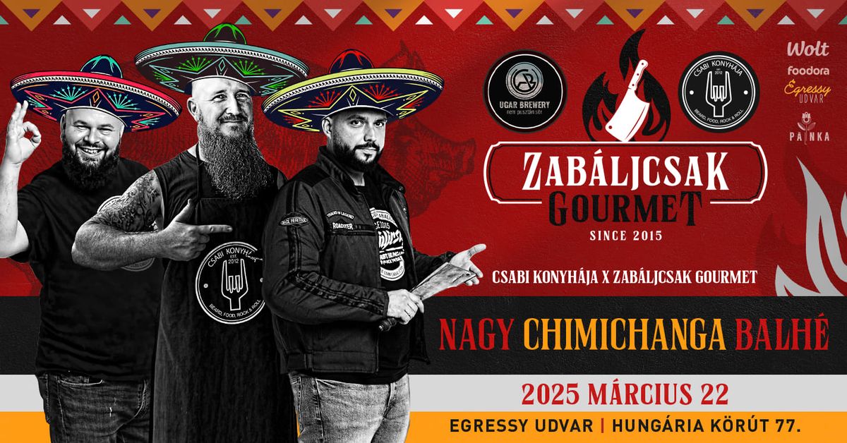 Csabi Konyh\u00e1ja X Zab\u00e1ljcsak Gourmet - 'A NAGY CHIMICHANGA BALH\u00c9' \/\/ 03\/22 - Egressy Udvar