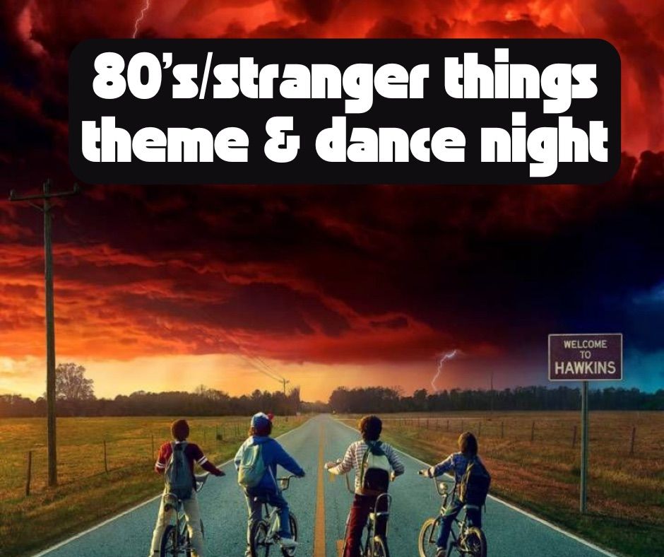 80\u2019s & Stranger Things Theme & Dance Night